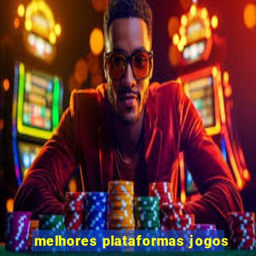 melhores plataformas jogos